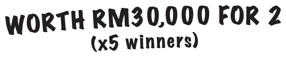 Worth RM30,000 For 2 (x5 winners)