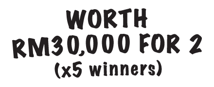 Worth RM30,000 For 2 (x5 winners)